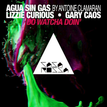 Agua Sin Gas, Gary Caos, Antoine Clamaran, Lizzie Curious - Do Watcha Doin'