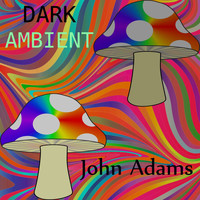 John Adams - Dark Ambient