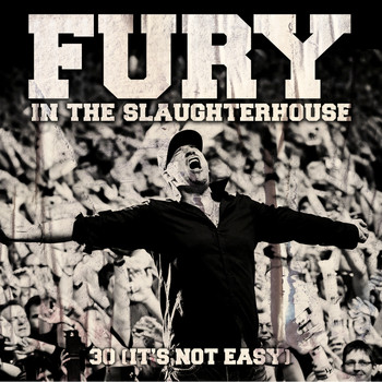 Fury In The Slaughterhouse - 30 (it´s Not Easy)