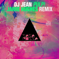 DJ Jean - Pulp! (Jamie Hughes Remix)
