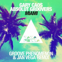 Absolut Groovers, Gary Caos - Miami (Jan Vega & Groove Phenomenon Remix)
