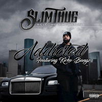 Slim Thug - Addicted (Explicit)