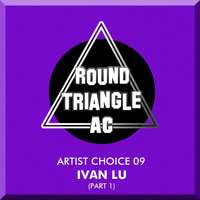 Ivan Lu - Artist Choice 09. Ivan Lu, Pt. 1