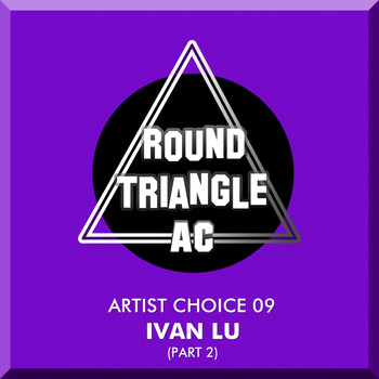 Ivan Lu - Artist Choice 09. Ivan Lu, Pt. 2