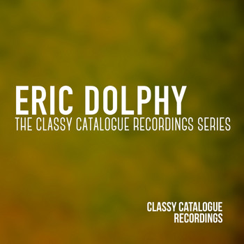 Eric Dolphy - Eric Dolphy - The Classy Catalogue Recordings