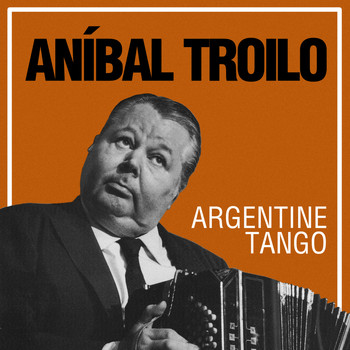 Aníbal Troilo - Argentine Tango