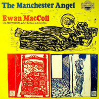 Ewan MacColl - The Manchester Angel