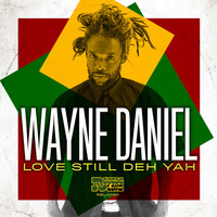 Wayne Daniel - Love Still Deh Yah