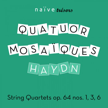 Quatuor mosaïques - Haydn: String Quartets, Op. 64, Nos. 1, 3 & 6 (Naïve Trésors)