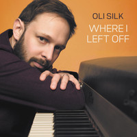 Oli Silk - Where I Left Off