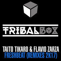 Taito Tikaro,  Flavio Zarza - Freshbeat (Remixes 2K17)