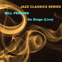 Bill Perkins - Jazz Classics Series: On Stage (Live)