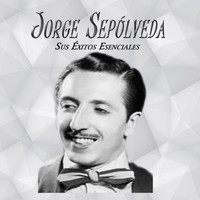 Jorge Sepulveda - Jorge Sepúlveda - Sus Éxitos Esenciales