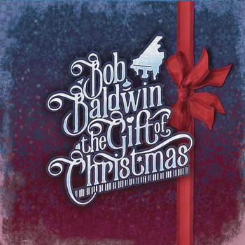 Bob Baldwin - The Gift of Christmas