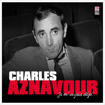 Charles Aznavour - je m'voyais déjà