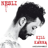 Nesli - Kill Karma (Neslintrovabili)
