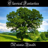 Antonio Vivaldi - Classical Fantastica: Antonio Vivaldi