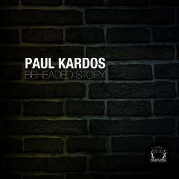 Paul Kardos - Beheaded Story