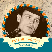 Chet Baker, Chet Baker & The Lighthouse All-Stars, Chet Baker And Strings - Best Hit Wonder
