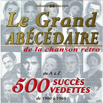 Various Artists - Le grand abécédaire de la chanson rétro: 500 succès, 500 vedettes (De 1900 à 1960)