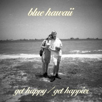 Blue Hawaii - Get Happy