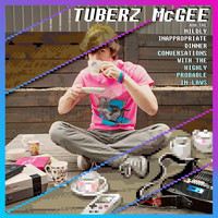 Tuberz Mcgee - Tuberz McGee and the Mildly Inappropriate Dinner Conversations with the Highly Probable In-Laws