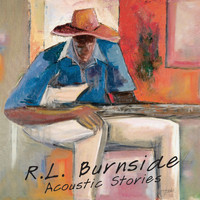 R.L. Burnside - Acoustic Stories