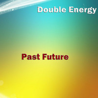 Double Energy - Past Future