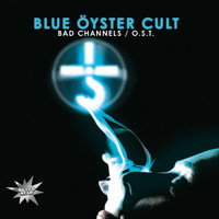 Blue Öyster Cult - Bad Channels / O.S.T.