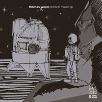 Thomas Wood - Phiction Maker EP