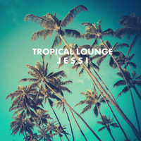 Jessi - Tropical Lounge