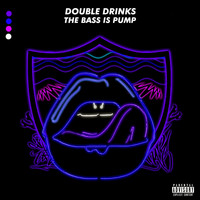 Double Drinks - The Bass Is Pump