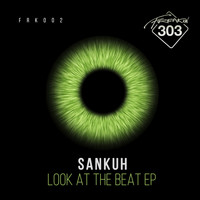 Sankuh - Look At The Beat EP