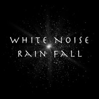 Rain Sounds Nature Collection, White! Noise and Rainfall - White Noise Rain Fall