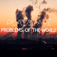 Playscape - Problems of The World