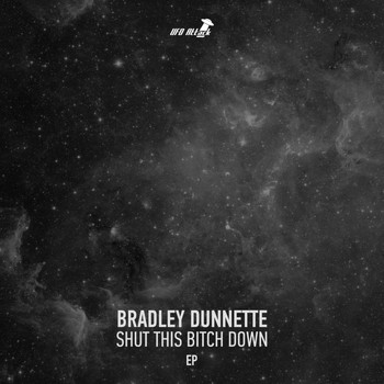 Bradley Dunnette - Shut This Bitch Down