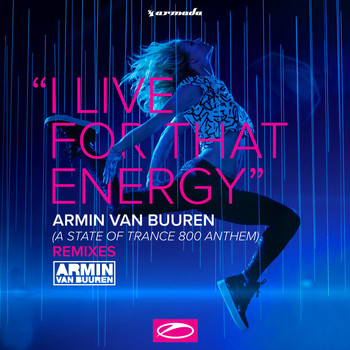 Armin van Buuren - I Live For That Energy (ASOT 800 Anthem) [Remixes]