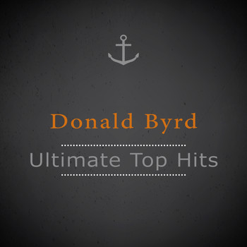 Donald Byrd - Ultimate Top Hits