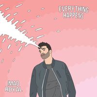 Imad Royal - Everything Happens (Explicit)