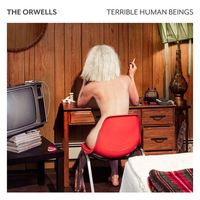 The Orwells - Terrible Human Beings (Explicit)