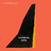 Carnival Kids - A Happier Lie