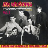 Los Mustang - Todas sus grabaciones en Regal, Odeón y La Voz de su Amo (1962 - 1973), Vol. 1