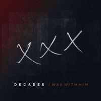 Decades - I Was With Him