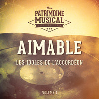 Aimable - Les idoles de l'accordéon : Aimable, Vol. 1