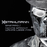 Stahlmann - Bastard / Nichts spricht wahre Liebe frei (Explicit)