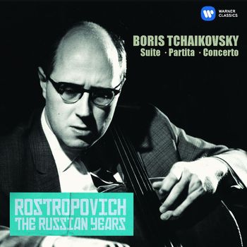 Mstislav Rostropovich - Tchaikovsky, Boris: Cello Concerto, Suite & Partita (The Russian Years)