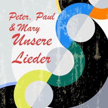 Peter, Paul and Mary - Unsere Lieder