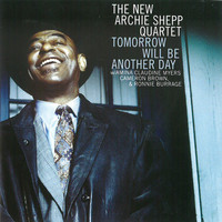 Archie Shepp - Tomorrow Will Be Another Day