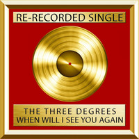 THE THREE DEGREES - When Will I See You Again (Rerecorded)