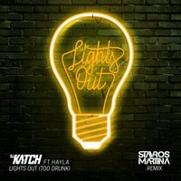 DJ Katch - Lights Out (Too Drunk) [feat. Hayla] (Stavros Martina Remix [Explicit])